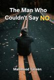 The Man Who Couldn't Say No: A Novella About Boundaries and Finding Your Voice