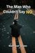 The Man Who Couldn't Say No: A Novella About Boundaries and Finding Your Voice