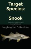 Target Species: Snook: A Seasoned Angler’s Guide to Mastering the Linesider