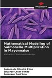 Mathematical Our Knowledge Publishing Mathematical Modeling of Salmonella Multiplication in Mayonnaise Paperback