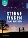 Sterne Franckh-Kosmos Sterne finden ganz einfach: Die 25 schönsten Sternbilder sicher erkennen -- Ideal für Einsteiger, Kinder und Familien
