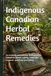 Indigenous Canadian Herbal Remedies: An original educational field guide to Canadian plants, safety, respectful research, and field journaling