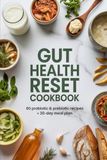 Gut Health Reset Cookbook