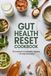 Gut Health Reset Cookbook