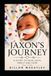 Jaxon's Journey: A STORY OF FEAR, FAITH, FAMILY, AND HOPE