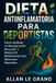 DIETA Independently Published Dieta Antiinflamatoria- Dieta Antiinflamatoria Para Deportistas