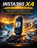INSTA360 X4 GUIDE DE L'UTILISATEUR