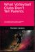 What Volleyball Clubs Don't Tell Parents: The Complete Guide to Raising, Supporting, and Understanding Volleyball Athletes