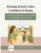 Starting School: Calm, Confident & Ready: A Complete School Readiness Guide for Parents and Children with Printables, Activities and Emotional Support Tools