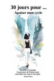 30 Jours Pour ... 30 jours pour... Apaiser mon cycle Paperback