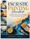 Encaustic Painting Handbook