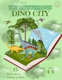 The Mysterious Dino City: A Magical Dot-to-Dot & Coloring Book for Kids Ages 4–6
