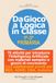 Da Gioco a Logica in Classe: 70 attività per introdurre al Coding e all'Intelligenza Artificiale con materiali semplici e giochi di movimento. Con adattamenti pronti per BES, ADHD, DSA, Autismo