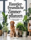 Haustierfreundliche Zimmerpflanzen: Ein Leitfaden für Katzen- und Hundebesitzer