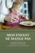 Mon enfant ne mange pas: Comprendre et surmonter les refus alimentaires chez le jeune enfant