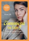Mais comment tu fais ?: Couple, famille, boulot... Les conseils de Jill pour créer sa safe place