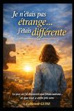 Je n'étais pas étrange... j'étais différente: Autisme féminin : le récit bouleversant d’un diagnostic tardif