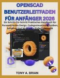 OpenSCAD BENUTZERLEITFADEN FÜR ANFÄNGER 2026