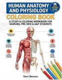 Human Anatomy and Physiology Coloring Book: A Study & Coloring Workbook for Nursing, Pre-Med & A&P Students