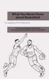 What You Never Knew About Basketball: From Peach Baskets to Slam Dunks—The Surprising Story Behind Your Favorite Sport