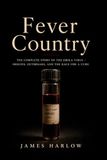 Fever Country: The Complete Story of the Ebola Virus - Origins, Outbreaks, and the Race for a Cure