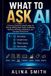 What Libri GmbH What To Ask AI: A Practical Guide to Using Prompts for Writing, Editing, Book Covers, Publishing, Business, Branding, Marketing, and Everyday Productivity Paperback