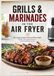 GRILLS & MARINADES IN THE AIR FRYER: 50 crispy and juicy meat and fish recipes: Tender ribs, global skewers, and homemade sauces