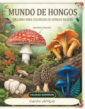 MUNDO DE HONGOS: Un libro para colorear de hongos reales para adultos