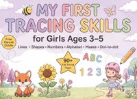 Tracing Skills Workbook for Girls Ages 3-5: Full Color Edition: Fun Pre-Writing Practice with Lines, Shapes, Numbers 1-10, Alphabet A-Z, Dot-to-Dot ... Fine Motor Skills and Handwriting Confidence