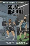 The Westside Barbell Squat and Deadlift Manual