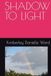 SHADOW TO LIGHT
