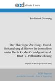 Der Thüringer Zwilling: Und d. Behandlung d. Bienen in demselben unter Berücks. des Grundgesetzes d. Brut- u. Volksentwicklung: [Reprint of the Original from 1890]