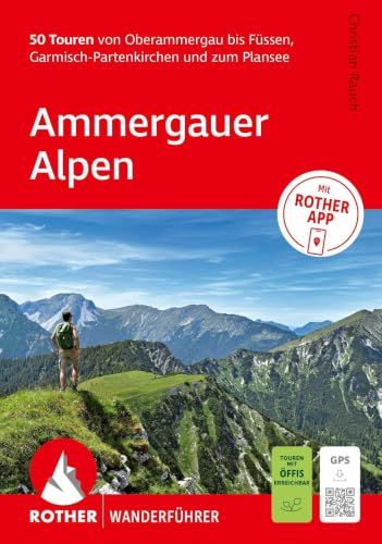 ROTHER Wanderführer Ammergauer Alpen. 50 Touren von Oberammergau bis Füssen, Garmisch-Partenkirchen und zum Plansee