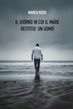 Il giorno in cui il mare restituì un uomo