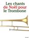 Les Libri GmbH Les Chants de Noël Pour Enfants- Les chants de Noël pour le Trombone
