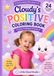 Cloudy's Positive Coloring Book: Positive Affirmations for a Happy Mind & Heart