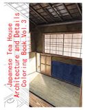 Japanese Tea House Architecture and Details Coloring Book Vol.3