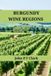 Burgundy Wine Regions: An Expert's Guide to Burgundy's Wine Regions, History, Origins, and Flavors