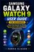 SAMSUNG GALAXY WATCH 9 USER GUIDE FOR BEGINNERS