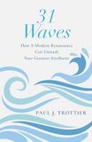 31 Waves: How A Modern Renaissance Can Unleash Our Greatest Attributes