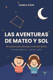 Las aventuras de Mateo y Sol: Edición completa: 40 cuentos para niños que crecen por dentro