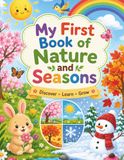 My First Book of Nature and Seasons: Nature and Seasons Activity Book for Kids with Coloring Pages, Tracing Words, Mazes and Matching Activities