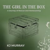 The Girl In the Box: A Journey of Rescue and Homecoming