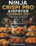Ninja Crispi Pro Airfryer Cookbook 2027