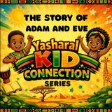 The Yasharal Kid Connection Series The Story of Adam and Eve: A Faith Based Bible Story Book for Kids ages 4-10