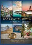 USA Coastal Towns Travel Atlas: Seaside Routes, Maps & Charming Destinations