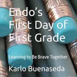 Endo's First Day of First Grade: Learning to Be Brave Together