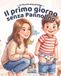 Il primo giorno Senza Pannolino: Una storia rassicurante per i primi passi verso l'autonomia