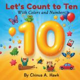 Let's Count to Ten with Colors and Numbers: Count to ten with colors and numbers
