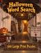 Halloween Word Search: 100 Large Print Puzzles on Pumpkins and Costumes, Trick or Treating, Old Folklore, and the Traditions Behind the Night